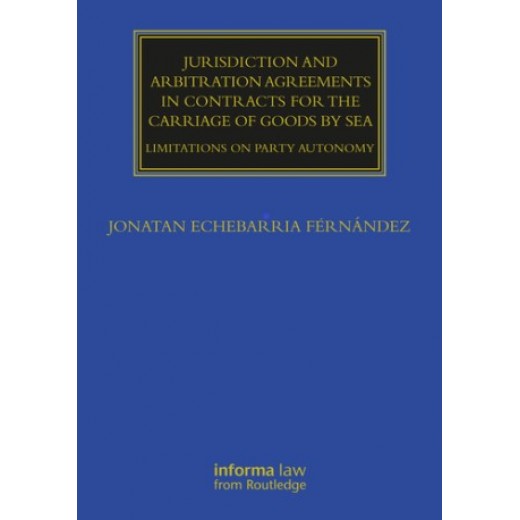 Jurisdiction and Arbitration Agreements in Contracts for the Carriage of Goods by Sea: Limitations on Party Autonomy